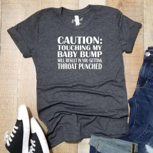 Pregnancy Announcement Shirt CAUTION: Touching My Baby Bump Will Result In Throat Punch